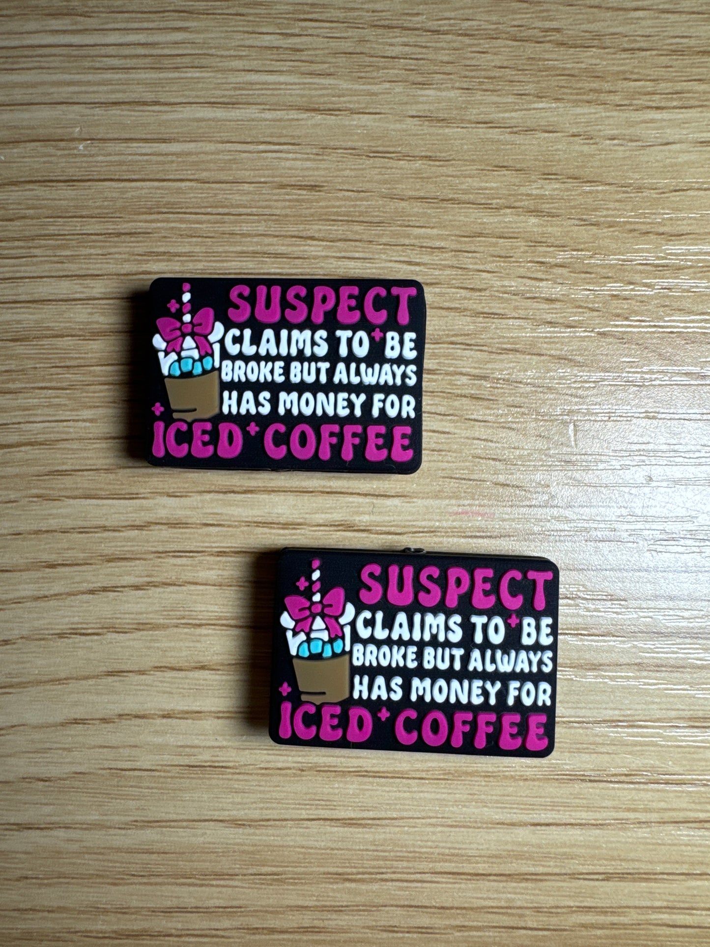Suspect Claims to Be Broke but Always Has Money for Iced Coffee Black Background Silicone Focal