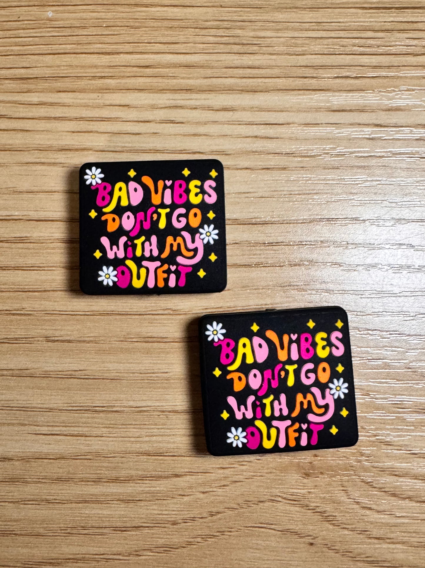 Bad Vibes Do Not Go With My Outfit Silicone Focal