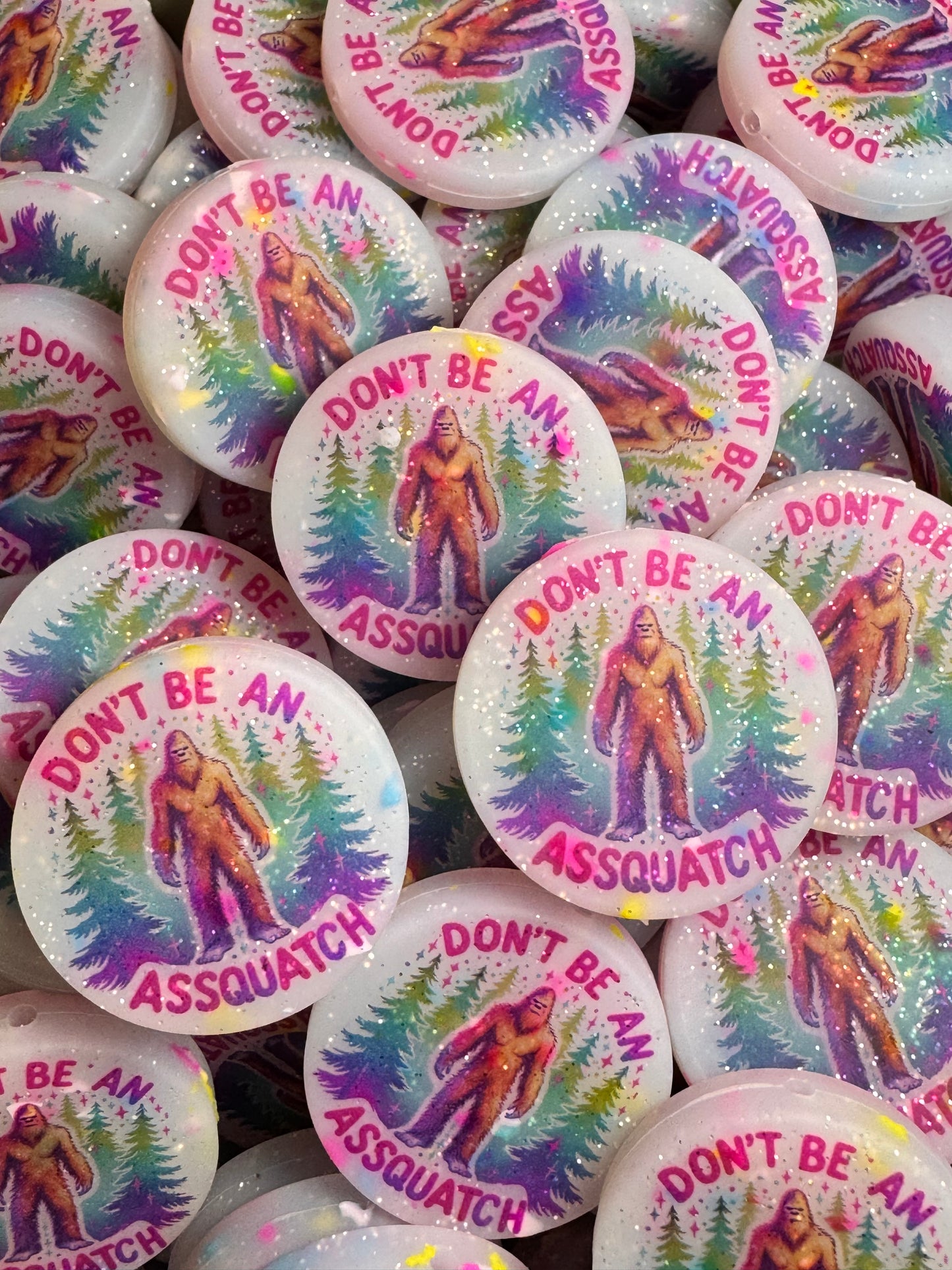 Don’t Be An Assquatch Confetti Background Custom Printed Silicone Focal
