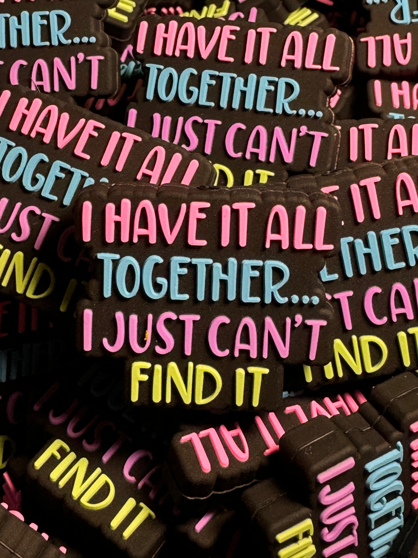 I Have It All Together I Just Can’t Find It Silicone Focal