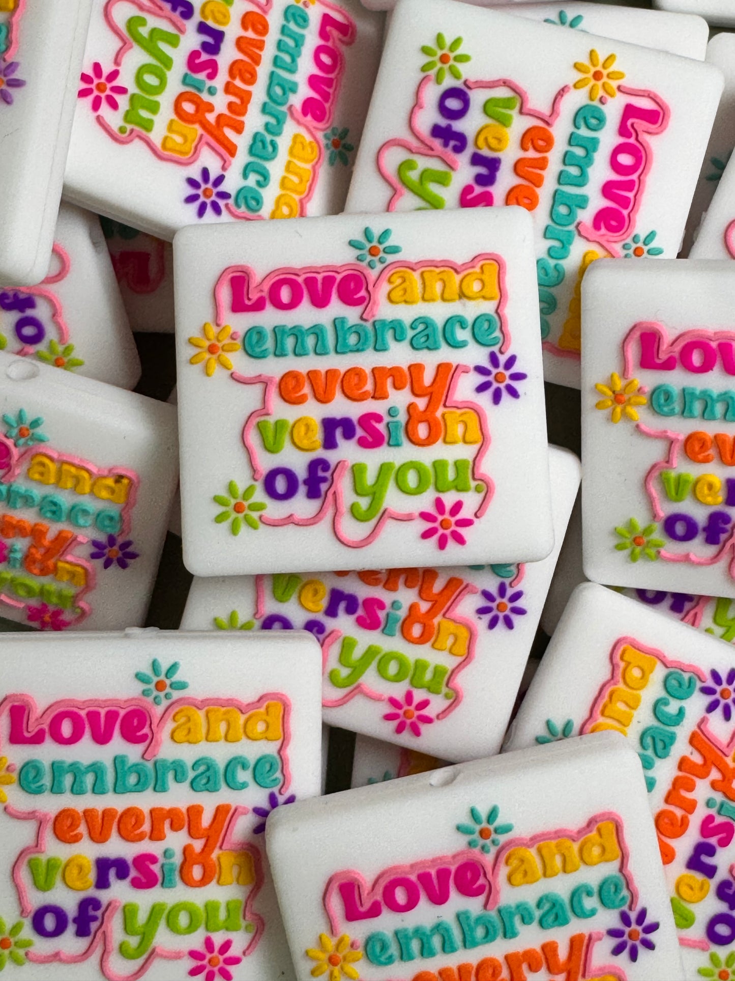 Love and Embrace Every Version of You White Background Silicone Focal