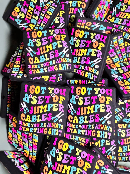 I Got You Jumper Cables Since You’re Always Starting Shit Silicone Focal