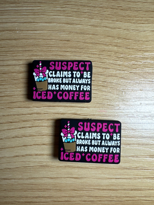 Suspect Claims to Be Broke but Always Has Money for Iced Coffee Black Background Silicone Focal