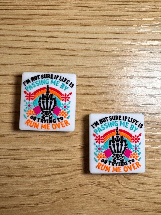 I’m Not Sure if Life is Passing Me By Or Running Me Over White Background Silicone Focal