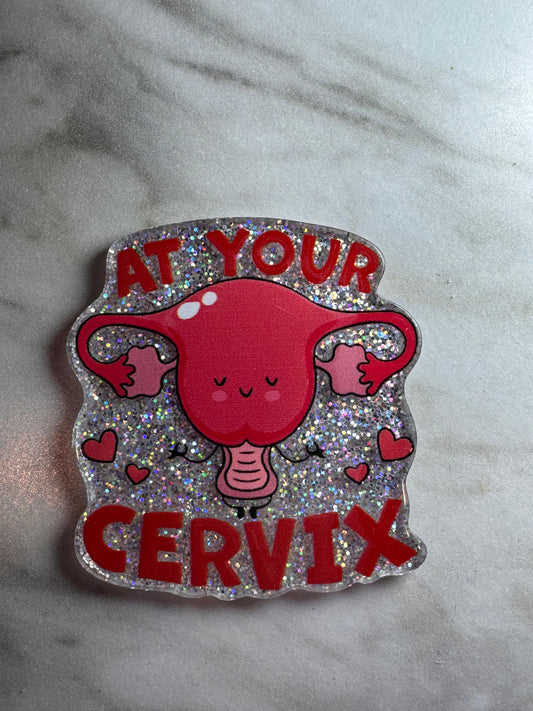 At Your Cervix Acrylic Badge Topper Flat back