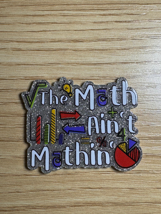 The Math Ain’t Mathing Acrylic Badge Topper Flat back