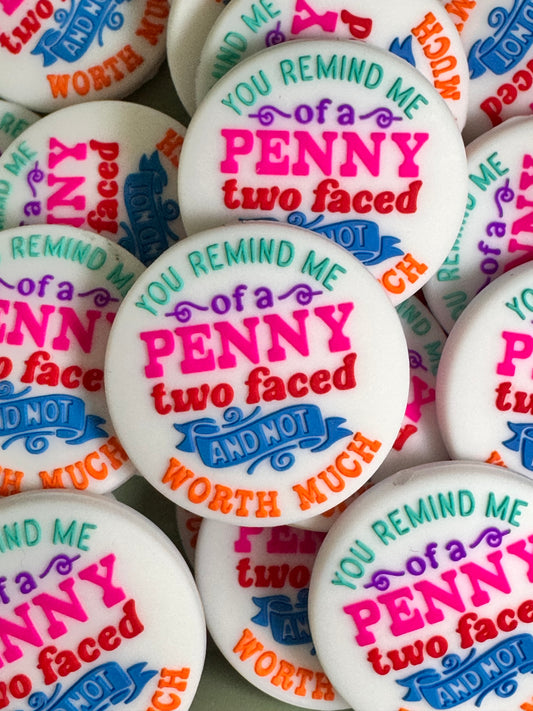 You Remind Me of a Penny Silicone Focal