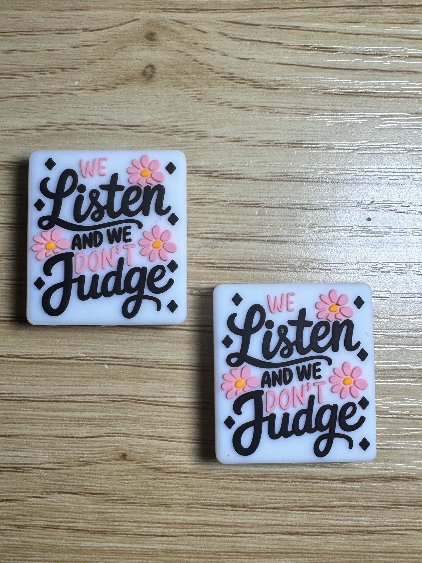 We Listen and We Don’t Judge White Background Silicone Focal