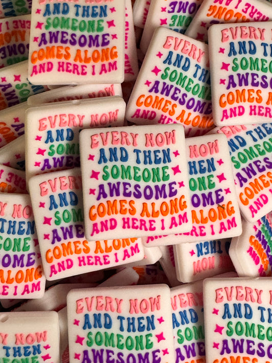 Every Now and Then Someone Awesome Comes Along and Here I Am Silicone Focal