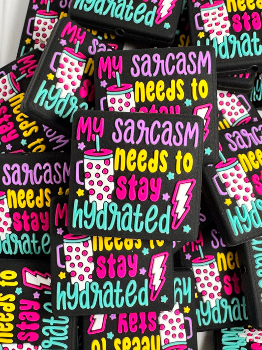 My Sarcasm Needs to Stay Hydrated Silicone Focal