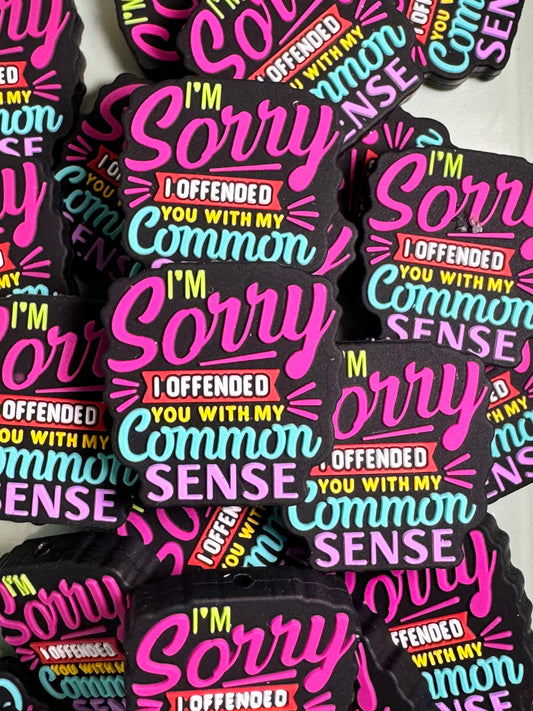 Sorry I Offended You With My Common Sense Colorful Silicone Focal