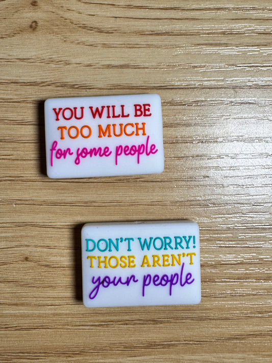 You Will Be Too Much For Some People Silicone Focal