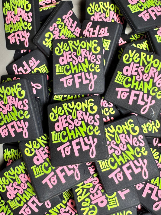 Everyone Deserves a Chance to Fly Silicone Focal