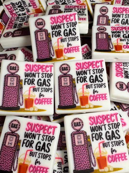 Suspect Won’t Stop for Gas but Stops for Coffee (Darker Pink) Printed Silicone Focal