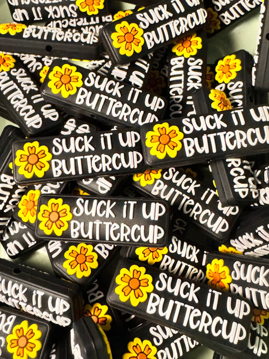 Suck it Up Buttercup Silicone Focal