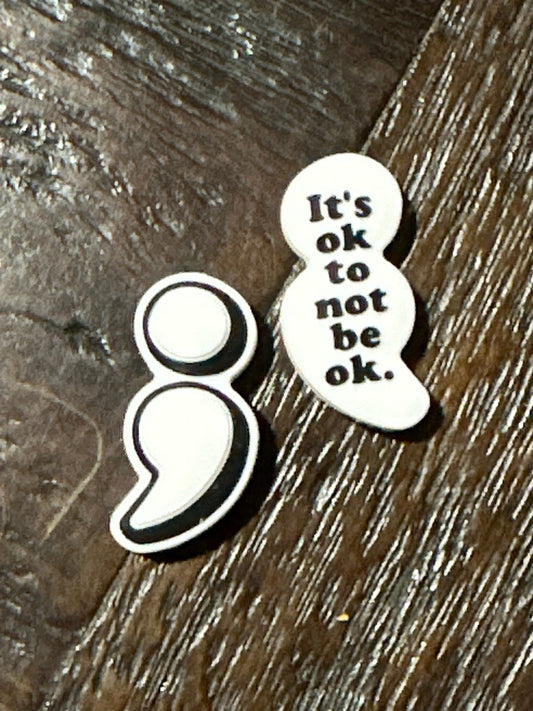 White Semicolon It’s Ok to Not Be Okay Custom Silicone Focal